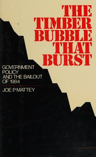 The Timber Bubble that Burst: Government Policy and the Bailout of 1984