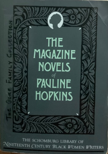 The Magazine Novels of Pauline Hopkins: Including Hagar's Daughter, Winona, and Of One Blood