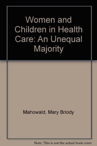 Women and Children in Health Care: An Unequal Majority