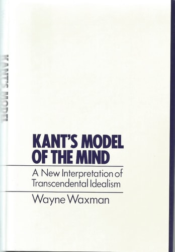 Kant's Model of the Mind: A New Interpretation of Transcendental Idealism