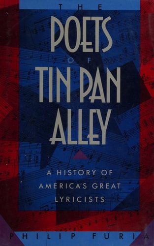 The Poets of Tin Pan Alley: A History of America's Great Lyricists