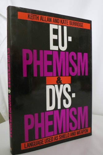 Euphemism and Dysphemism: Language Used as Shield and Weapon