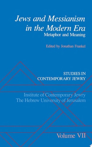 Studies in Contemporary Jewry: Volume VII: Jews and Messianism in the Modern Era: Metaphor and Meaning