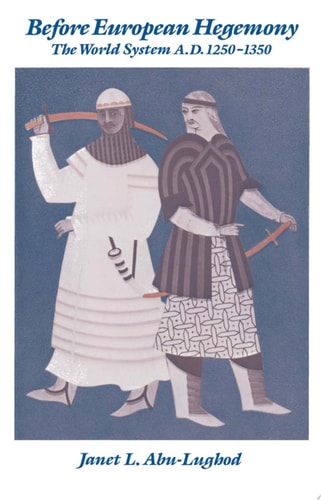 Before European Hegemony: The World System A.D. 1250-1350