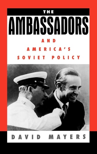 The Ambassadors and America's Soviet Policy