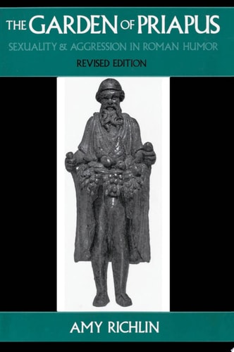 The Garden of Priapus: Sexuality and Aggression in Roman Humor