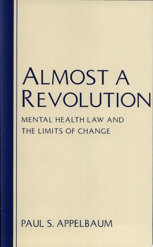Almost a Revolution: Mental Health Law and the Limits of Change