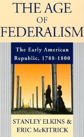 The Age of Federalism: The Early American Republic, 1788-1800