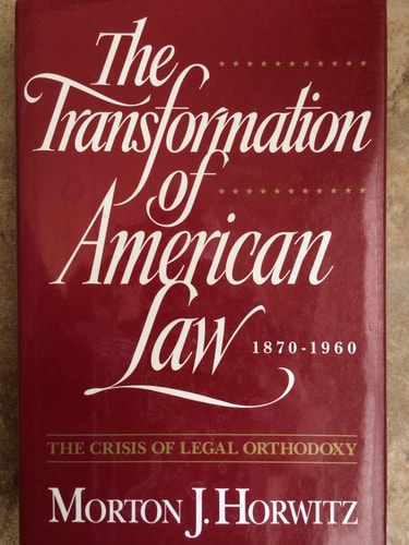 The Transformation of American Law, 1870-1960: The Crisis of Legal Orthodoxy