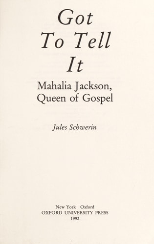 Got to Tell It: Mahalia Jackson, Queen of Gospel