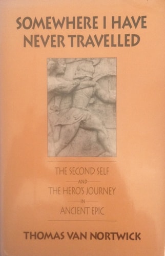 Somewhere I Have Never Travelled: The Second Self and the Hero's Journey in Ancient Epic