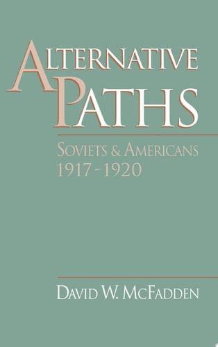 Alternative Paths: Soviets and Americans, 1917-1920