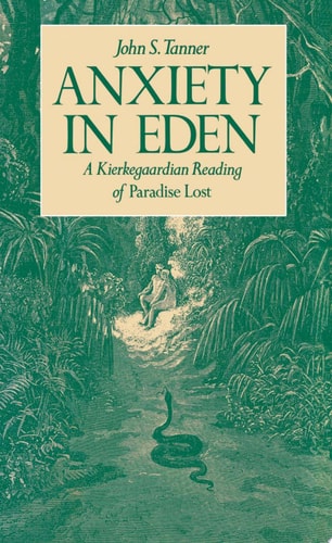 Anxiety in Eden: A Kierkegaardian Reading of Paradise Lost