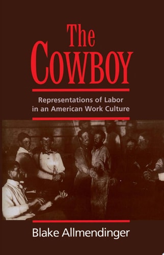 The Cowboy: Representations of Labor in an American Work Culture