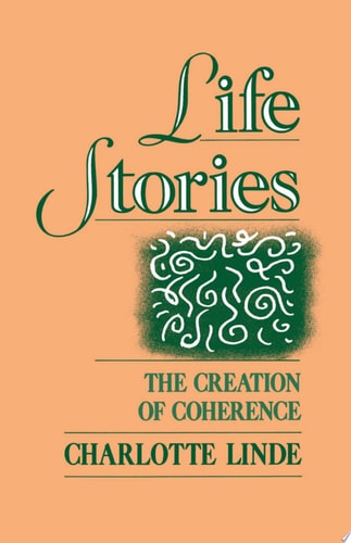 Life Stories The Creation of Coherence