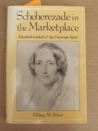 Scheherezade in the Marketplace: Elizabeth Gaskell and the Victorian Novel