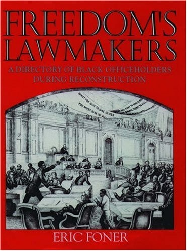 Freedom's Lawmakers: A Directory of Black Officeholders during Reconstruction