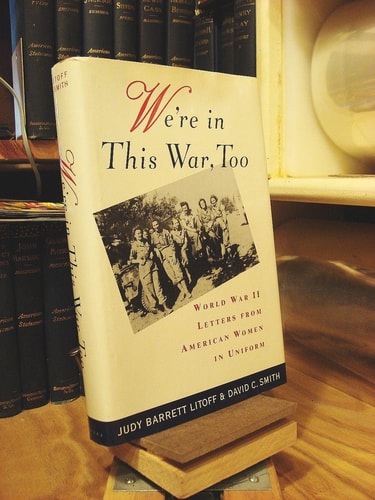 We're in This War, Too: World War II Letters from American Women in Uniform