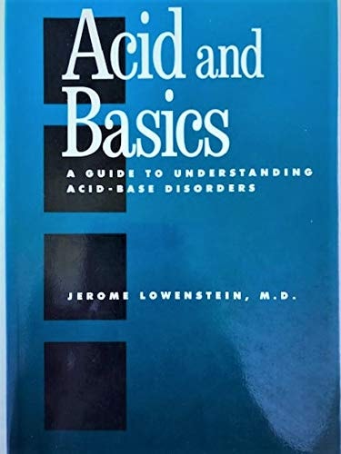 Acid and Basics: A Guide to Understanding Acid-Base Disorders