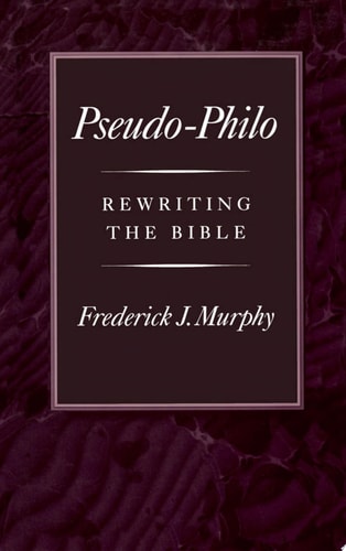 Pseudo-Philo: Rewriting the Bible