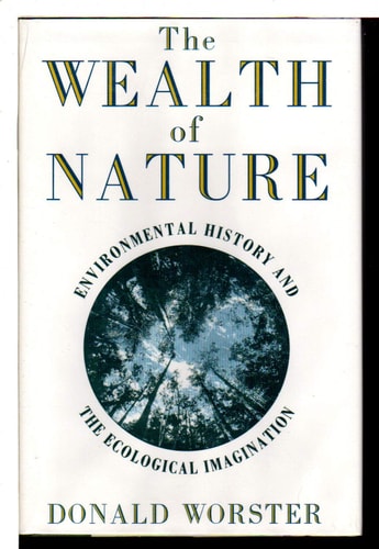 The Wealth of Nature: Environmental History and the Ecological Imagination