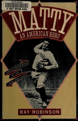 Matty, An American Hero: Christy Mathewson of the New York Giants