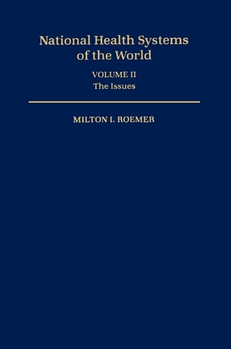 National Health Systems of the World: Volume II: The Issues