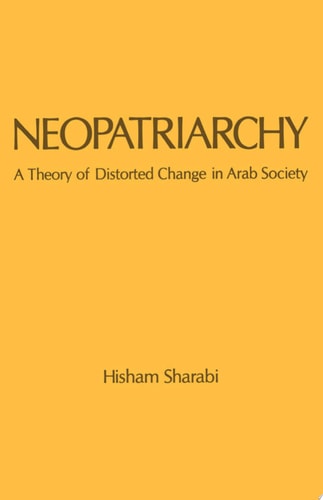 Neopatriarchy A Theory of Distorted Change in Arab Society