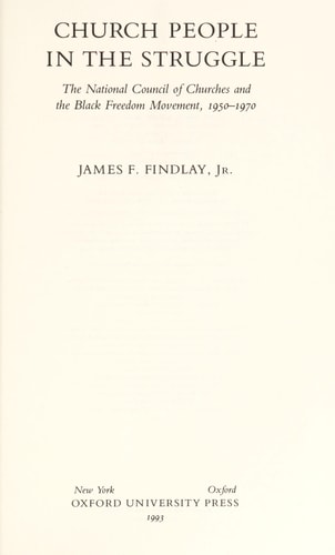 Church People in the Struggle: The National Council of Churches and the Black Freedom Movement, 1950-1970