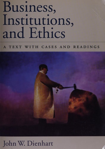 Business, Institutions, and Ethics: A Text with Cases and Readings