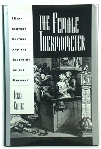The Female Thermometer: Eighteenth-Century Culture and the Invention of the Uncanny