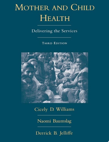 Mother and Child Health: Delivering the Services