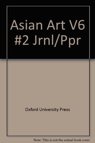 Asian Art: Volume 6, No. 2