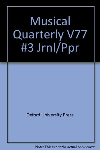 The Musical Quarterly: Volume 77, No. 3