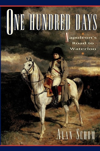 One Hundred Days: Napoleon's Road to Waterloo