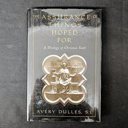 The Assurance of Things Hoped For: A Theology of Christian Faith