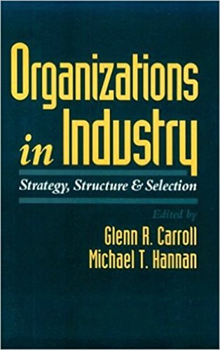 Organizations in Industry Strategy, Structure, and Selection