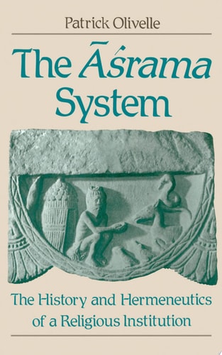 The Āśrama System: The History and Hermeneutics of a Religious Institution