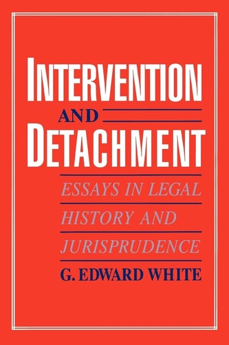 Intervention and Detachment: Essays in Legal History and Jurisprudence