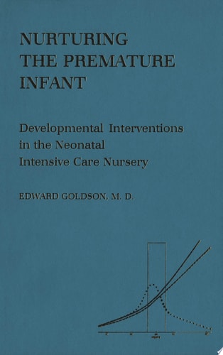 Nurturing the Premature Infant: Developmental Intervention in the Neonatal Intensive Care Nursery