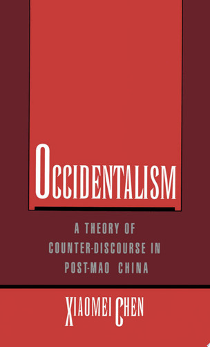 Occidentalism A Theory of Counter-discourse in Post-Mao China