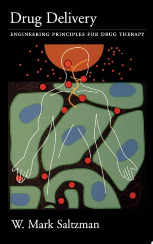Drug Delivery: Engineering Principles for Drug Therapy