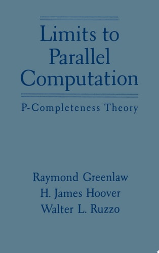 Limits to Parallel Computation: P-Completeness Theory