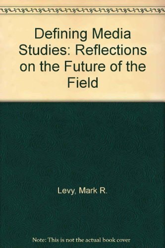 Defining Media Studies: Reflections on the Future of the Field