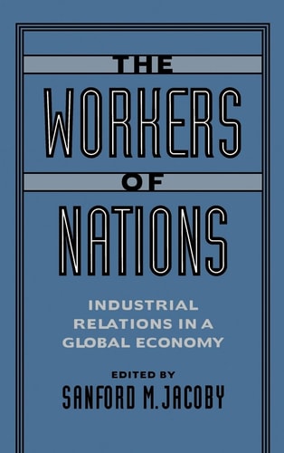 The Workers of Nations: Industrial Relations in a Global Economy