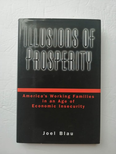 Illusions of Prosperity: America's Working Families in an Age of Economic Insecurity