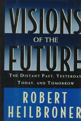 Visions of the Future: The Distant Past, Yesterday, Today, and Tomorrow