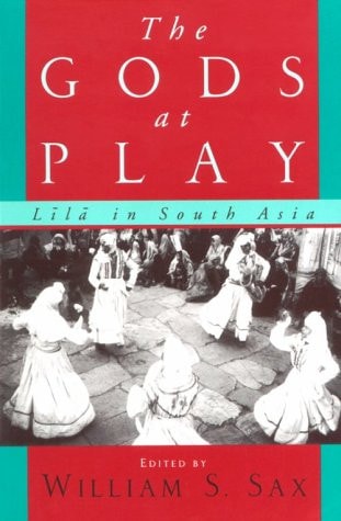 The Gods at Play: Līlā in South Asia