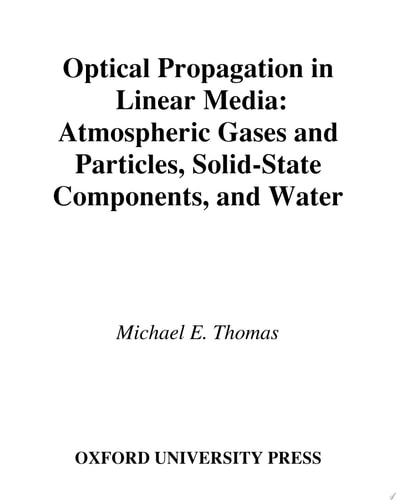 Optical Propagation in Linear Media: Atmospheric Gases and Particles, Solid-State Components, and Water