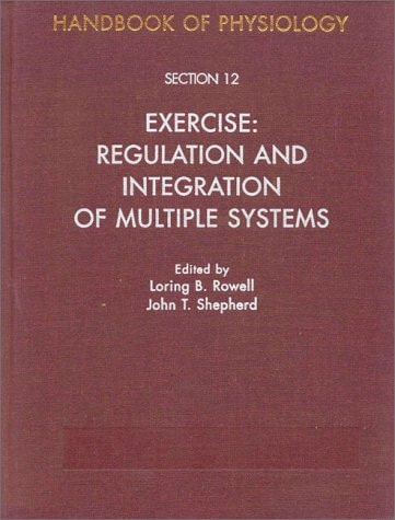 Handbook of Physiology: Section 12: Exercise: Regulation and Integration of Multiple Systems